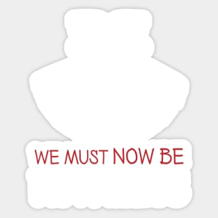 we must now be ruthless Sticker